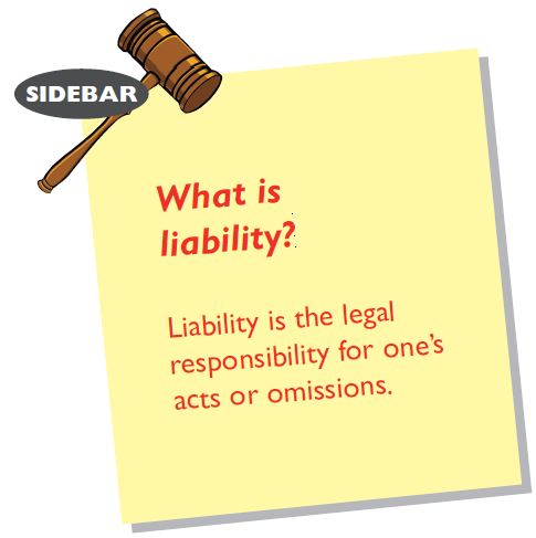 What is liability? Liability is the legal responsibility for one’s acts or omissions.