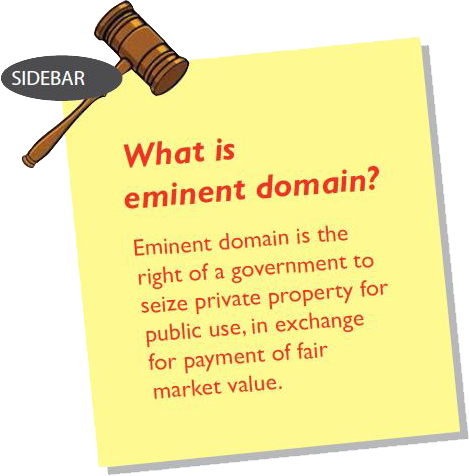 What is eminent domain? Eminent domain is the right of a government to seize private property for public use, in exchange for payment of fair market value.