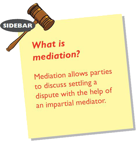 What is mediation? Mediation allows parties to discuss settling a dispute with the help of an impartial mediator.