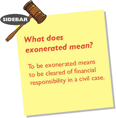 What does exonerated mean? To be exonerated means to be cleared of financial responsibility in a civil case. 