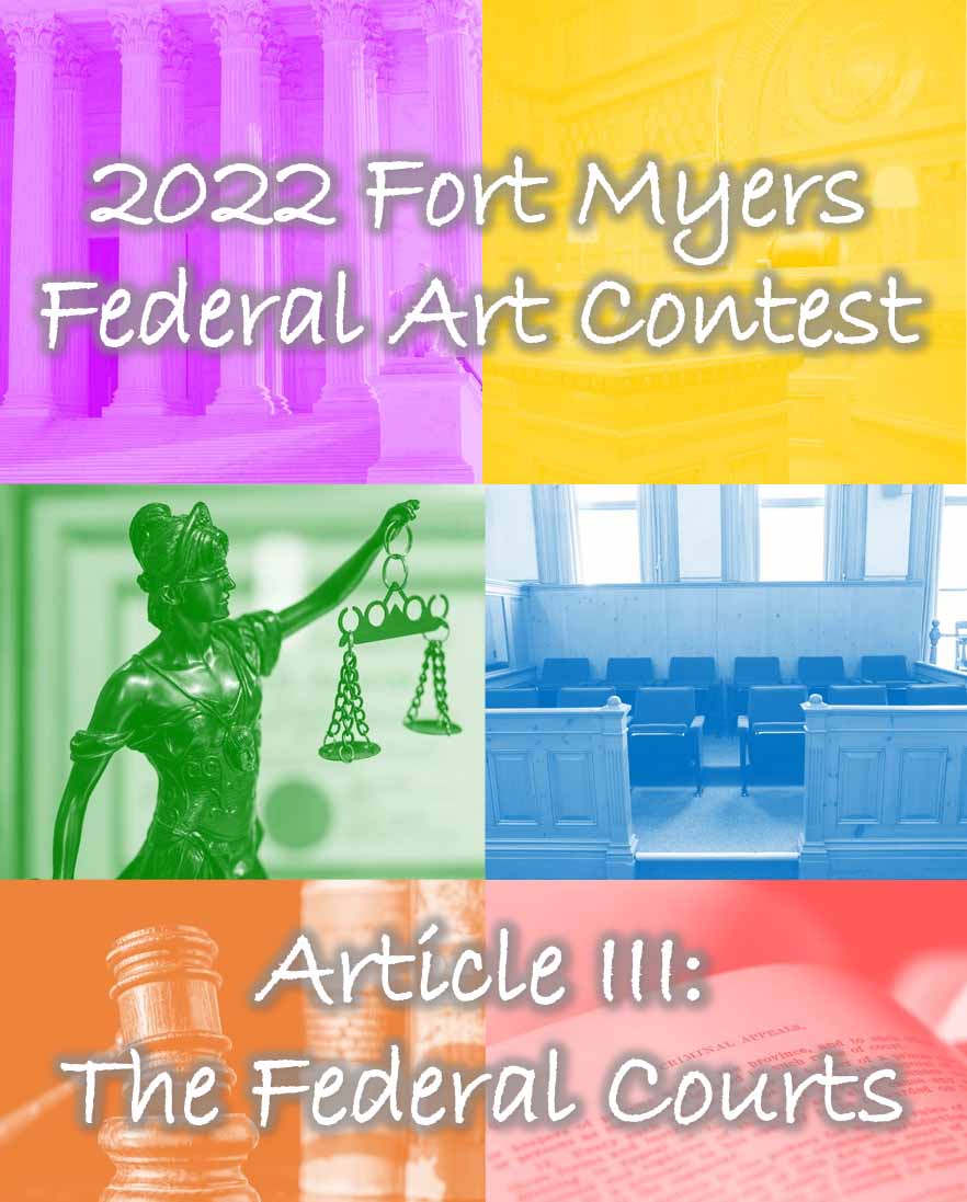 This is the logo for the 2022 Fort Myers Federal Art Contest. It reads: 2022 Fort Myers Federal Art Contest - Article III: The Federal Courts